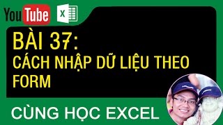 Thủ thuật excel  Bài 37  Cách nhập liệu theo Form trong excel Tạo form nhập dữ liệu [upl. by Stempien]