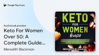 Keto For Women Over 50 A Complete Guide on How… by Meredith Blackmon · Audiobook preview [upl. by Vivianne]