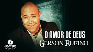 Gerson Rufino  O Amor de Deus Clipe Oficial [upl. by Panthea]