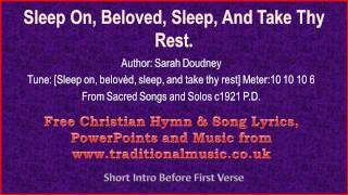 Sleep On Beloved Sleep And Take Thy Rest  Hymn Lyrics amp Music [upl. by Gaultiero]