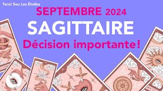 SAGITTAIRE SEPTEMBRE 2024 🌟 Décision importante choix célébration  🌟 [upl. by Inalej]