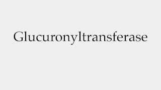 How to Pronounce Glucuronyltransferase [upl. by Sivrat]