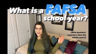 What is a FAFSA School Year Which quarterssemesters does the FAFSA cover [upl. by Asiel141]