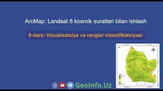 9dars Visualizatsiya va ranglar klassifikatsiyasi  ArcMap  Landsat 8 [upl. by Uriel]