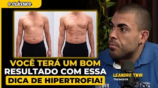 a MANEIRA MAIS EFICAZ de TER HIPERTROFIA no TREINO  LEANDRO TWIN [upl. by Rednasxela188]