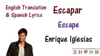 Enrique Iglesias  Escapar Lyrics English and Spanish [upl. by Tychonn]