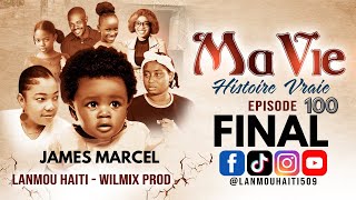 MA VIE PART FINAL  100  HISTOIRE VRAIE DE JAMES MARCEL  WILMIX PROD amp LANMOU AYITI [upl. by Erika]