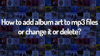 How to add album art to mp3 files AddChangeDelete [upl. by Ihpen904]