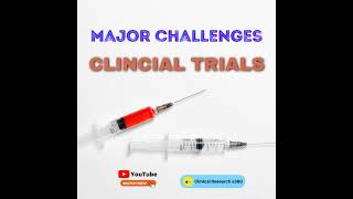 What are Major Challenges with Clinical Trials [upl. by Currier]