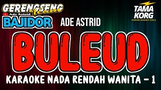 BULEUD KARAOKE Bajidor  Nada Wanita [upl. by Edin633]