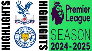 Crystal Palace vs Leicester City 22 Highlights  Premier League 20242025 [upl. by Anirpas875]