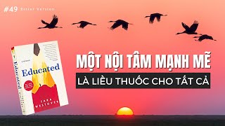 Một nội tâm mạnh mẽ là quotliều thuốcquot cho tất cả  Sách Được học  Educated Tara Westover [upl. by Stanfield429]