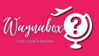 Cosè e come funziona WAYNABOX Prenotare un viaggio a sorpresa [upl. by Dis]