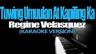 TUWING UMUULAN AT KAPILING KA  Regine Velasquez KARAOKE VERSION [upl. by Andromache]