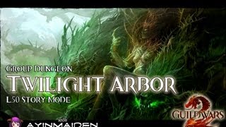 Guild Wars 2  Group Dungeon  Twilight Arbor Story Mode [upl. by Hillhouse]