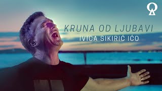 Kruna od ljubavi  Ivica Sikirić Ićo  remastered [upl. by Malinowski884]