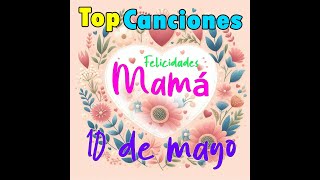 CANCIONES PARA EL DÍA DE LAS MADRES 10 de mayo [upl. by Jehiah]