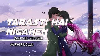 tarasti hai nigahen lofi song mehek24k [upl. by Natehc992]