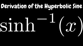 Derivation of the Inverse Hyperbolic Sine Function sinh1x  lnx  sqrtx2  1 [upl. by Moonier]