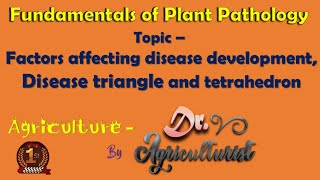 L3 Part 2  Disease Triangle  Tetrahedron  Factor affecting Disease Development  Plant Pathology [upl. by Yeslaehc]