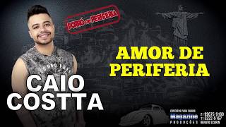 CAIO COSTTA  AMOR DE PERIFERIA [upl. by Puett]