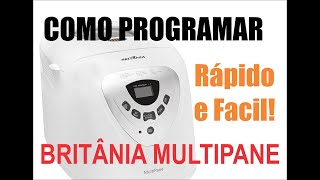 Como Programar a sua Panificadora Britânia Multipane [upl. by Gerhan]