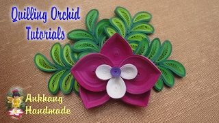 QUILLING ORCHID TUTORIALS  DIY PAPER ORCHID [upl. by Einnim]