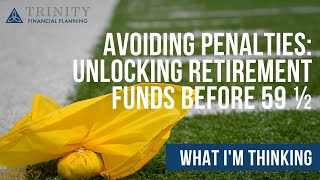 Avoiding Penalties Unlocking Retirement Funds Before 59 ½ [upl. by Wedurn]