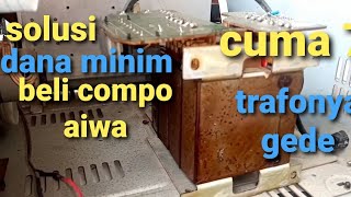 review compo aiwa jumbo trafo 5a murni [upl. by Schell100]