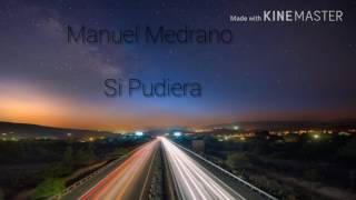 Manuel Medrano  Si Pudiera Letra [upl. by Lunette]