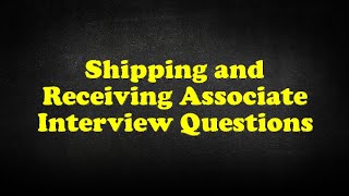 Shipping and Receiving Associate Interview Questions [upl. by Nlycaj]