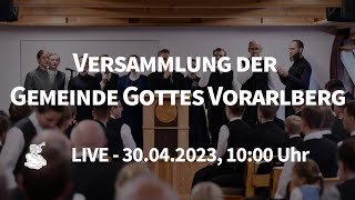 LIVE  Versammlung der Gemeinde Gottes Vorarlberg  30042023 1000 Uhr [upl. by Botnick574]