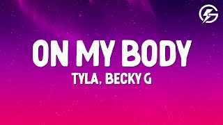 Tyla Becky G  On My Body Lyrics [upl. by Dreda494]