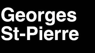 How to Pronounce Georges StPierre GSP Welterweight Fighter UFC MMA TKO KO Knock Out Punch Hit [upl. by Elletnuahc]