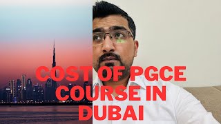 How much Cost of PGCE Course in Dubai [upl. by Abeh]