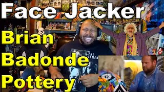 Face Jacker Brian Badonde Pottery  Full Reaction [upl. by Nilecoj]