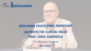 BÜHLMANN Edu Workshop IFCC WorldLab 2024 – Calprotectin clinical value – Prof Jordi Guardiola [upl. by Harias]