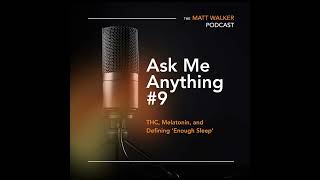 Ask Me Anything Part 9  THC Melatonin and Defining ‘Enough Sleep [upl. by Ullund]