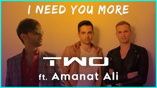 I Need You More  Amanat Ali ft TWO  Official Music Video [upl. by Sej751]