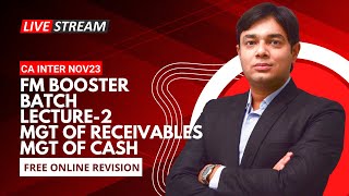 FM BOOSTER NOV 2023 LECTURE 2 MANAGEMENT OF RECEIVABLES amp MANAGEMENT OF CASH [upl. by Oba163]