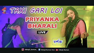 Taxi Gari Loi  PRIYANKA BHARALI  Live Performance [upl. by Eirok849]