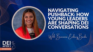 Navigating Pushback How Young Leaders are Shaping DEI Conversations [upl. by Nonohcle]