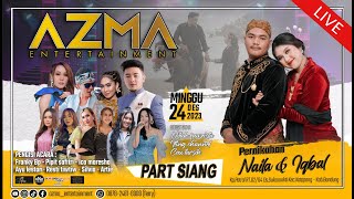 🔴 LIVE PART SIANG  PERNIKAHAN NAILA amp IQBAL  AZMA ENTERTAINMENT  24122023 [upl. by Nnairak]