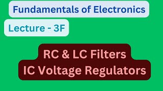 Fundamentals of Electronics  Lecture  3F  Filters and IC Voltage Regulators in Diode Circuits [upl. by Hgieleak627]