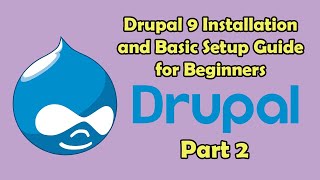 Drupal 9 Installation and Basic Setup Guide for Beginners Part 2 [upl. by Nieberg681]