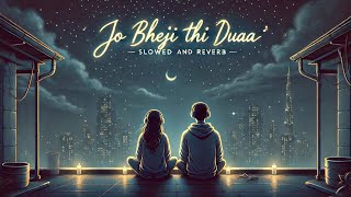 Jo Bheji Thi Duaa 😔Slowed And Reverb Song 🎧 [upl. by Enirual250]