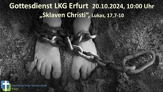 LKG Gottesdienst Erfurt 20102024 1000 Uhr quotSklaven Christiquot [upl. by Katonah]