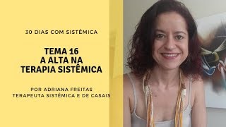 16  SÉRIE 30 Dias com Sistêmica  Tema 16 A Alta na Terapia Sistêmica [upl. by Strohl359]