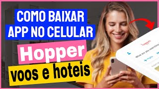 Hopper voos e hoteis  Como Baixar e Usar o App Hopper no Celular [upl. by Adnuhser597]