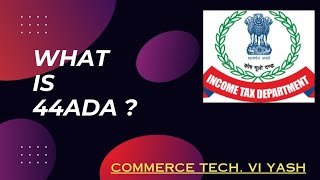 What is 44ADA  Income Tax Return  Commerce Tech VI Yash  Yash Maheshwari [upl. by Akcirred184]